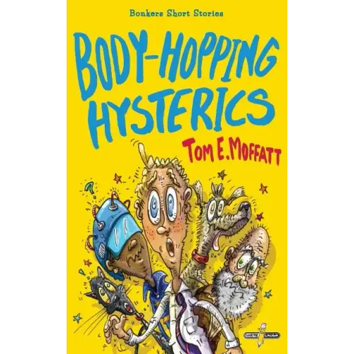 Body-Hopping Hysterics: Hilarious, Action-Packed Short Stories for 8 to 12 year-olds