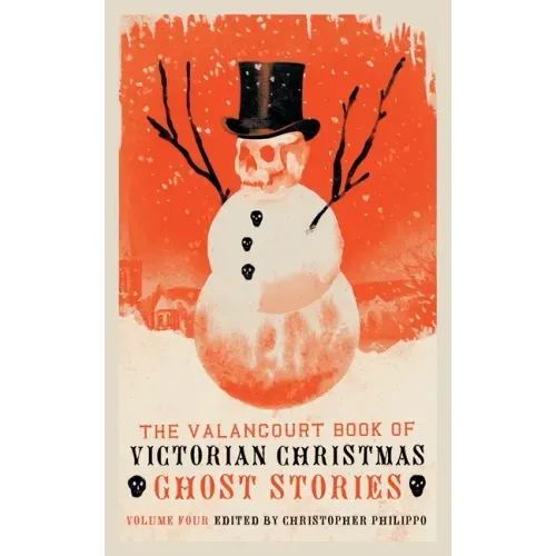The Valancourt Book of Victorian Christmas Ghost Stories, Volume 4