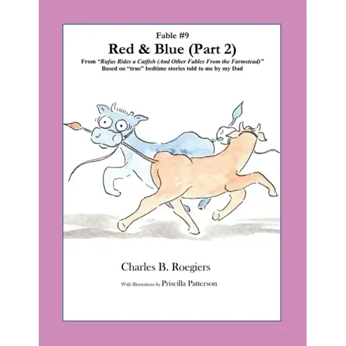 Red & Blue (Part 2) [Fable 9]: (From Rufus Rides a Catfish & Other Fables From the Farmstead)