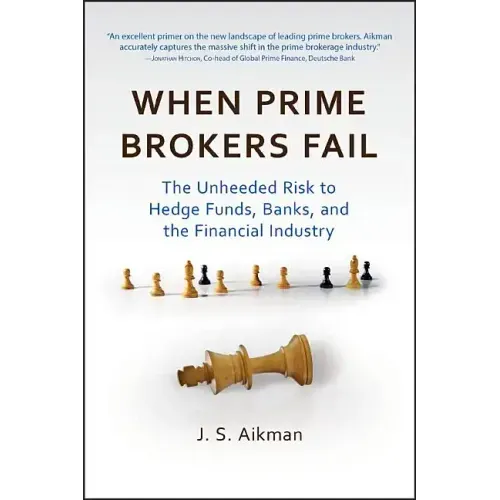 When Prime Brokers Fail: The Unheeded Risk to Hedge Funds, Banks, and the Financial Industry