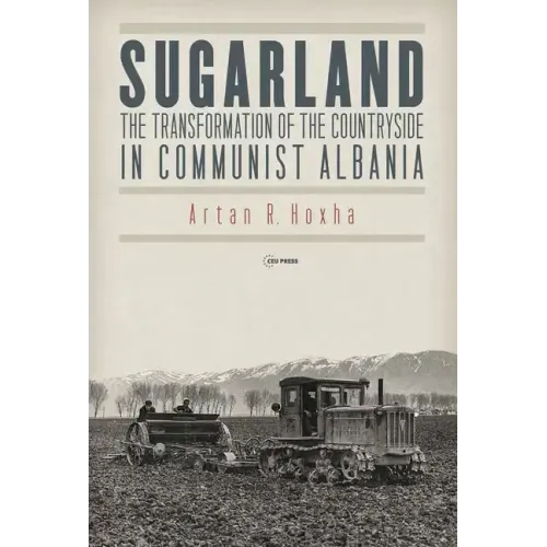 Sugarland: The Transformation of the Countryside in Communist Albania