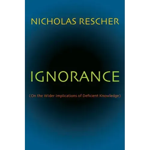 Ignorance: (On the Wider Implications of Deficient Knowledge)