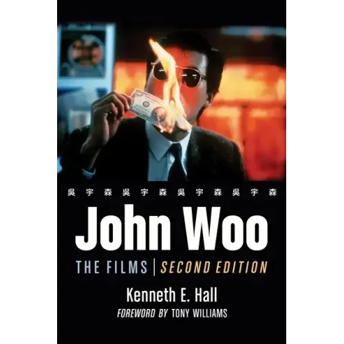 John Woo: The Films, 2D Ed.