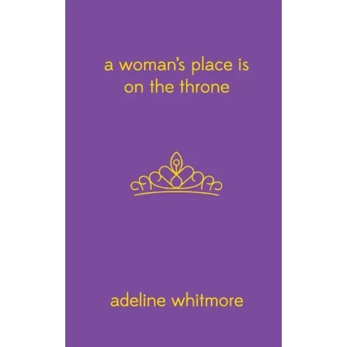 A Woman's Place Is On The Throne