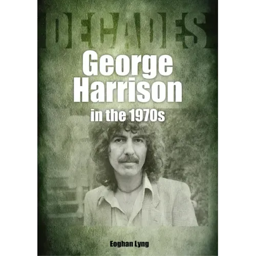 George Harrison in the 70s: Decades