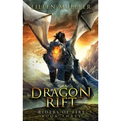 Dragon Rift: Riders of Fire, Book Three - A Dragons' Realm Novel