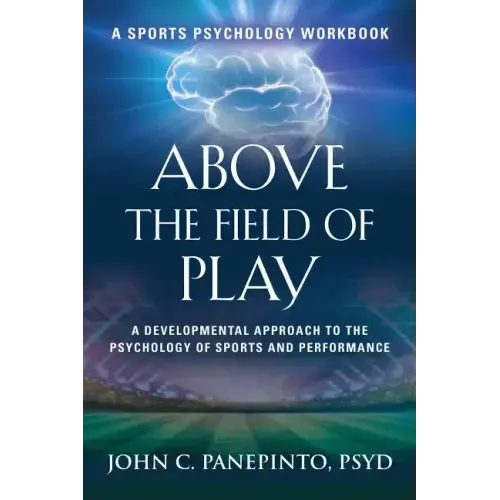 Above the Field of Play: A Developmental Approach to the Psychology of Sports and Peak Performance