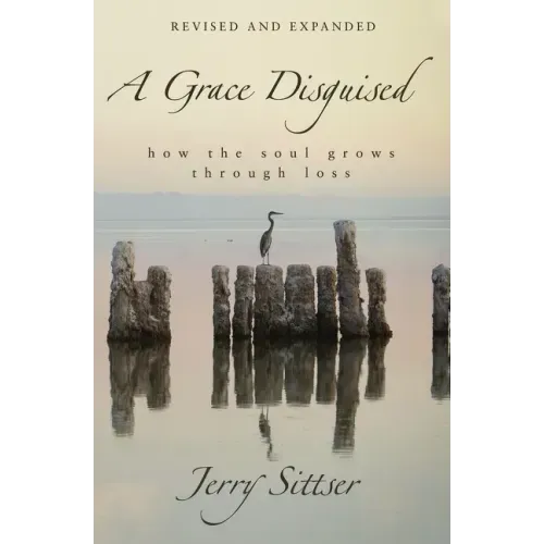 A Grace Disguised: How the Soul Grows Through Loss