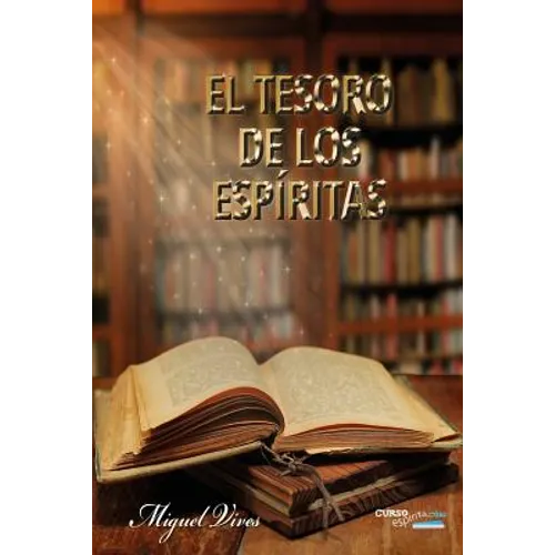 El Tesoro de los Espíritas: Guía Práctica del Espiritista