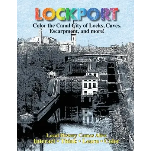 Color Lockport New York: A Canal City of Locks, Caves, Escarpment ...and more