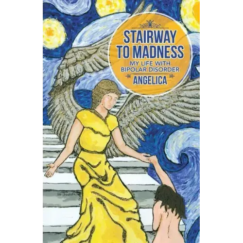 Stairway To Madness: My Life With Bipolar Disorder