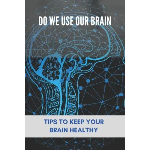 Do We Use Our Brain: Tips To Keep Your Brain Healthy: Which Bone Protects Your Brain