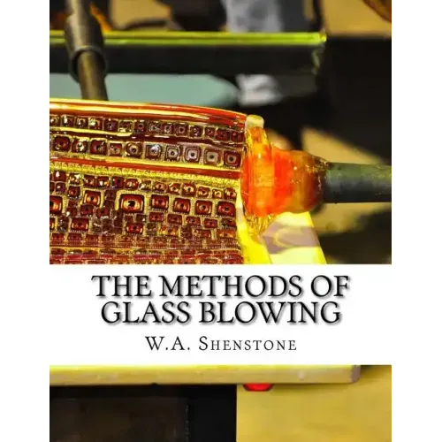 The Methods of Glass Blowing: For Use of Physical and Chemical Students