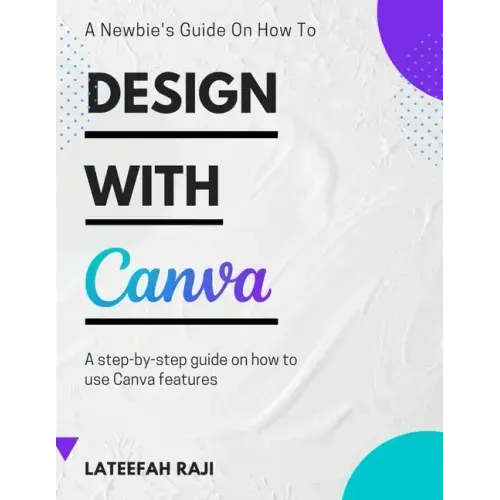 Design with Canva: A complete guide on how to use Canva.