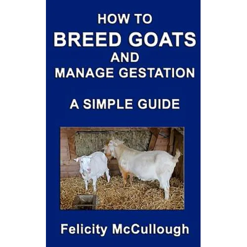 How To Breed Goats And Manage Gestation A Simple Guide: Goat Knowledge
