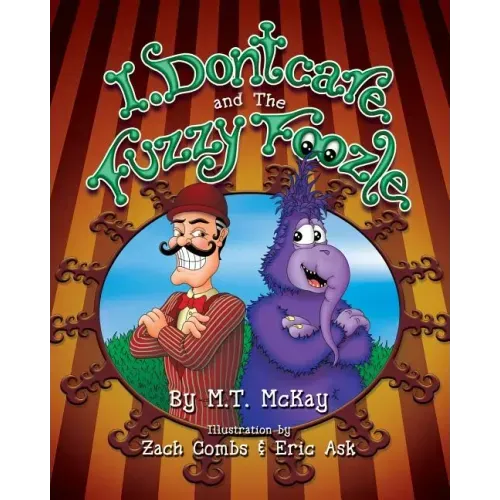 I Dontcare and the Fuzzy Foozle: Fuzzy Foozle Zoo Series
