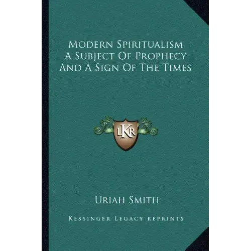 Modern Spiritualism a Subject of Prophecy and a Sign of the Times