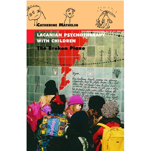 Lacanian Psychotherapy With Children: The Broken Piano