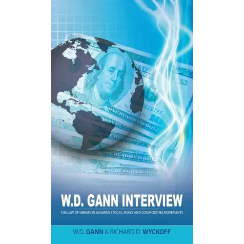 W.D. Gann Interview by Richard D. Wyckoff: The Law of Vibration Governs Stocks, Forex and Commodities Movements