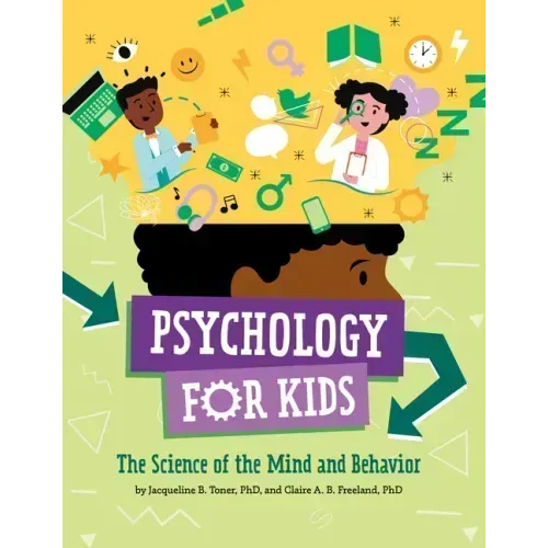 Psychology for Kids: The Science of the Mind and Behavior
