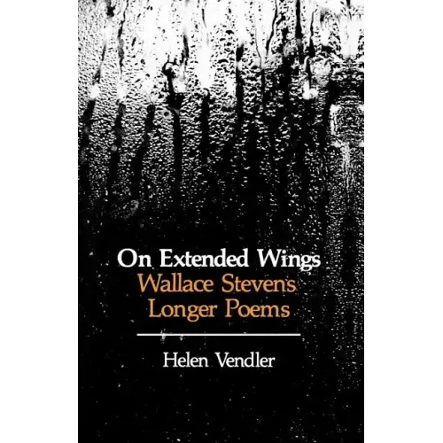 On Extended Wings: Wallace Stevens' Longer Poems