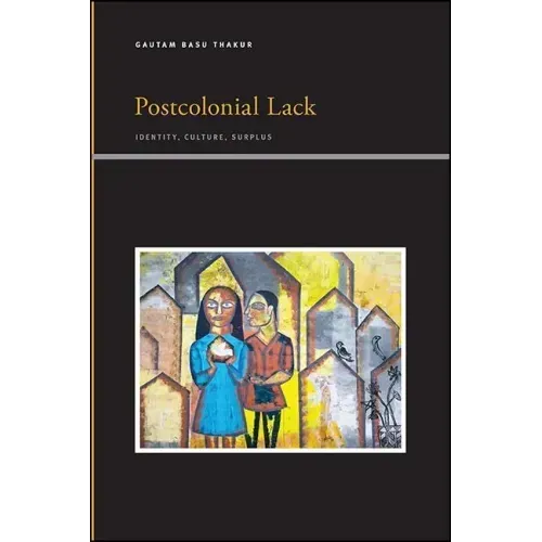 Postcolonial Lack: Identity, Culture, Surplus