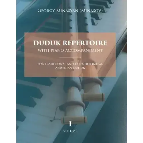 Duduk Repertoire With Piano Accompaniment: For Traditional and Extended Range Armenian Duduk