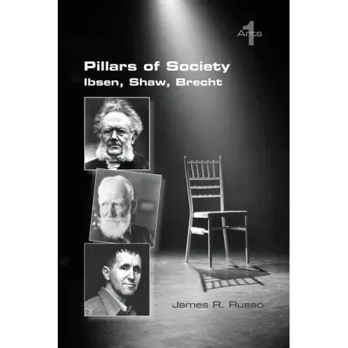 Pillars of Society. Ibsen, Shaw, Brecht
