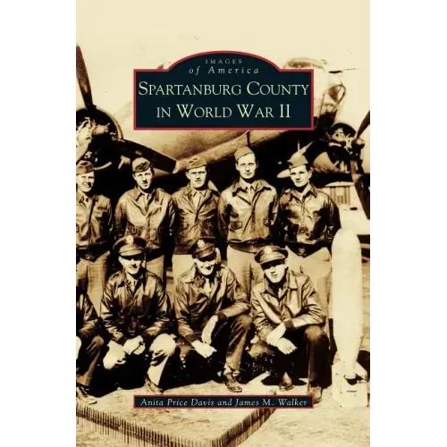Spartanburg County in World War II (Collectors Ed/ /Eng-Fr-Sp-Sub)