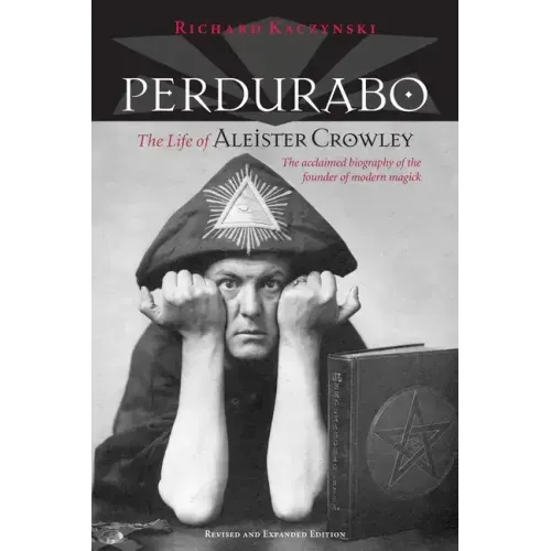 Perdurabo, Revised and Expanded Edition: The Life of Aleister Crowley