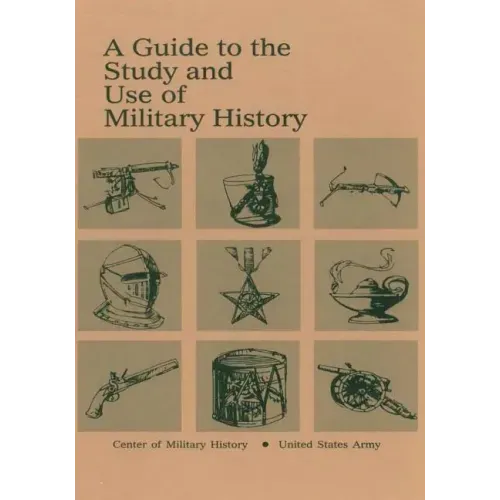 A Guide to the Study and Use of Military History