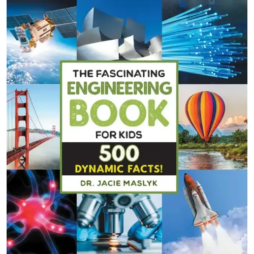 The Fascinating Engineering Book for Kids: 500 Dynamic Facts!