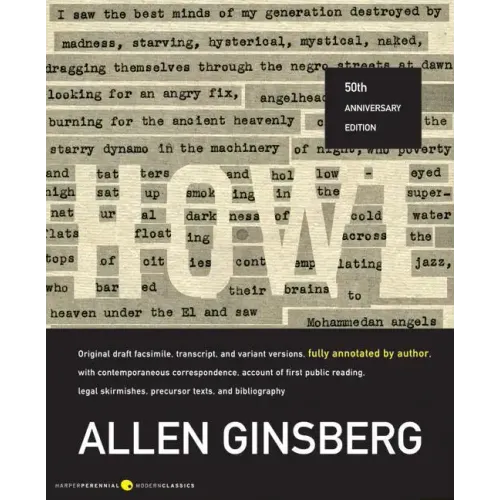 Howl: Original Draft Facsimile, Transcript, and Variant Versions, Fully Annotated by Author, with Contemporaneous Correspondence, Account of First Pub