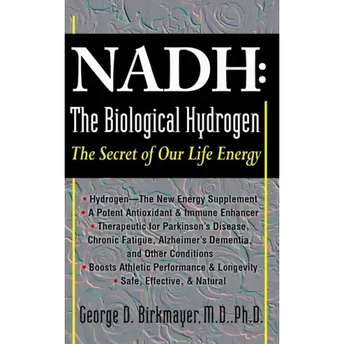 Nadh: The Biological Hydrogen: The Secret of Our Life Energy
