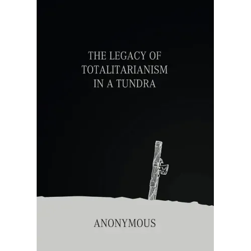 The Legacy of Totalitarianism in a Tundra