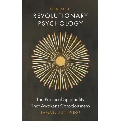 Treatise of Revolutionary Psychology: The Practical Spirituality That Awakens Consciousness