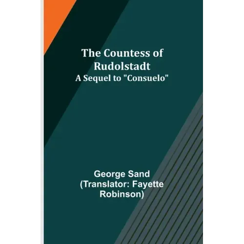 The Countess of Rudolstadt; A Sequel to "Consuelo"