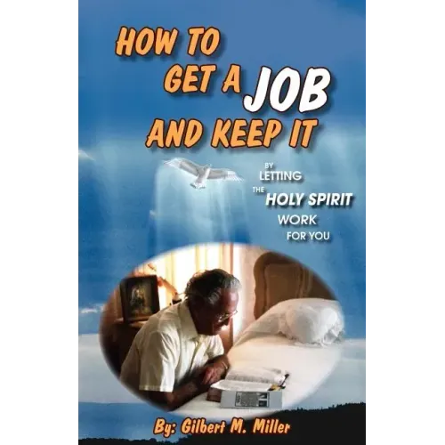 How to Get a Job and Keep It by Letting the Holy Spirit Work for You