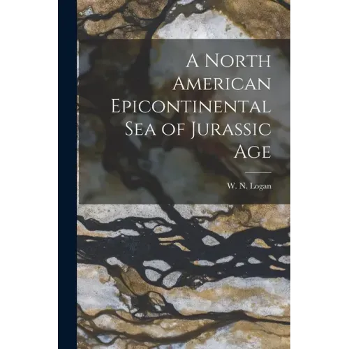 A North American Epicontinental Sea of Jurassic Age [microform]