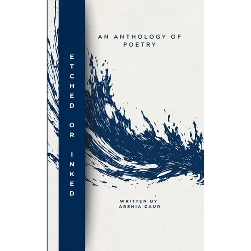 Etched or Inked an Anthology of Poetry