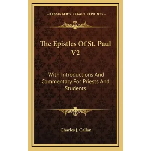 The Epistles of St. Paul V2: With Introductions and Commentary for Priests and Students: Ephesians, Philippians, Colossians, Philemon, First and Se