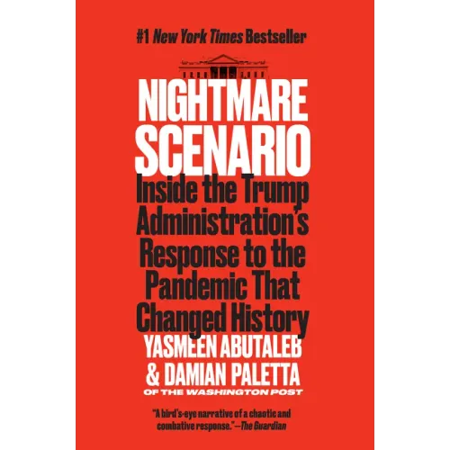 Nightmare Scenario: Inside the Trump Administration's Response to the Pandemic That Changed History