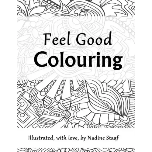 Feel Good Colouring: Illustrated with Love