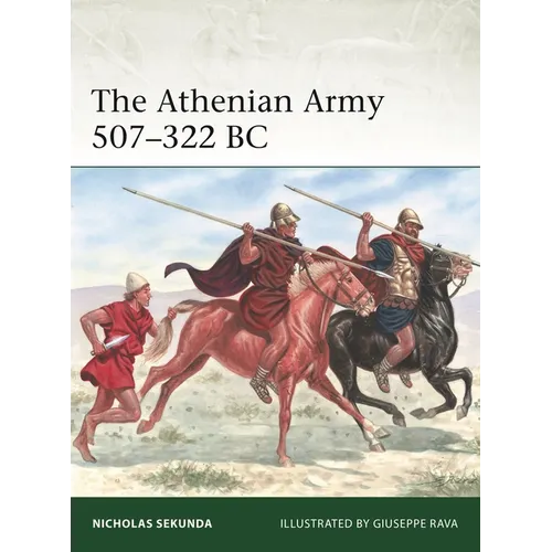 The Athenian Army 507-322 BC