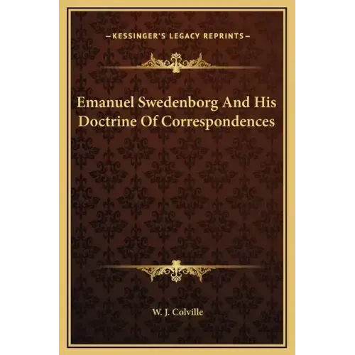 Emanuel Swedenborg and His Doctrine of Correspondences