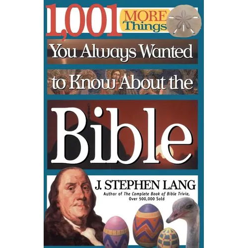 1,001 More Things You Always Wanted to Know about the Bible: A Christian Reference Guide to Facts and Trivia about Scripture