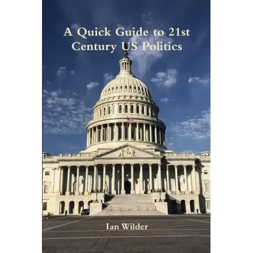 A Quick Guide to 21st Century US Politics