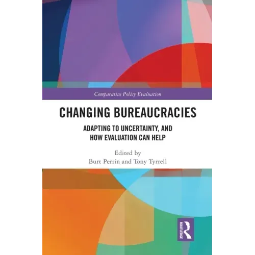 Changing Bureaucracies: Adapting to Uncertainty, and How Evaluation Can Help