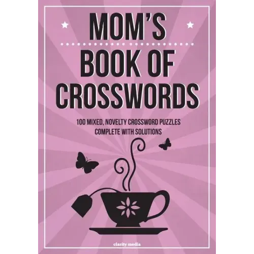 Mom's Book Of Crosswords: 100 novelty crossword puzzles