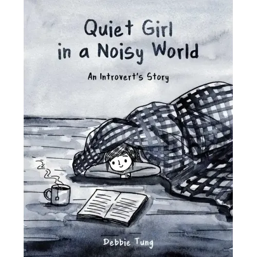 Quiet Girl in a Noisy World: An Introvert's Story